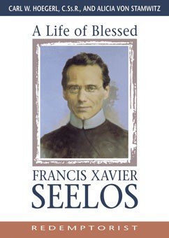 Life of Blessed Francis Xavier Seelos, Redemptorist