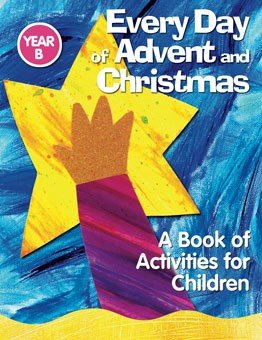 Every Day of Advent and Christmas, Year B: A Book of Activities for Children