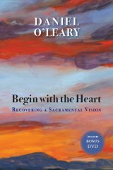 Begin with the Heart: Recovering a Sacramental Vision (Book and DVD)