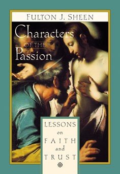Characters of the Passion : Lessons on Faith and Trust