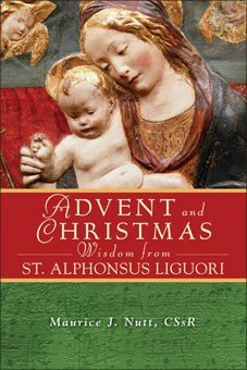 Advent and Christmas Wisdom from St Alphonsus Liguori