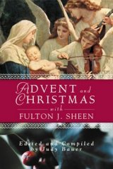 Advent and Christmas Wisdom with Fulton J Sheen